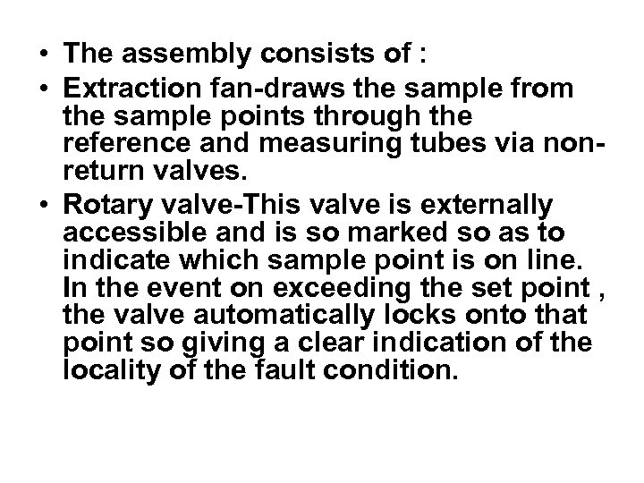  • The assembly consists of : • Extraction fan-draws the sample from the