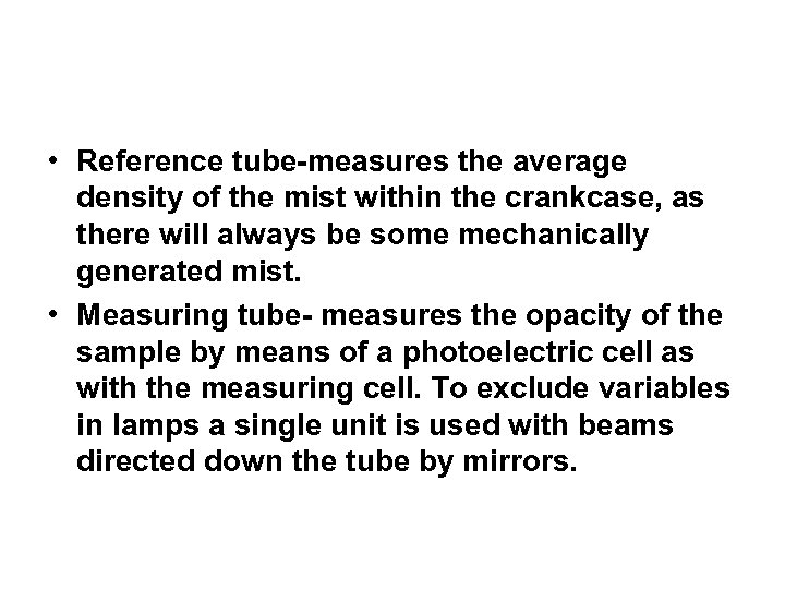  • Reference tube-measures the average density of the mist within the crankcase, as