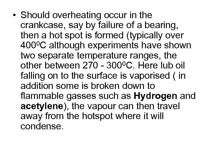  • Should overheating occur in the crankcase, say by failure of a bearing,
