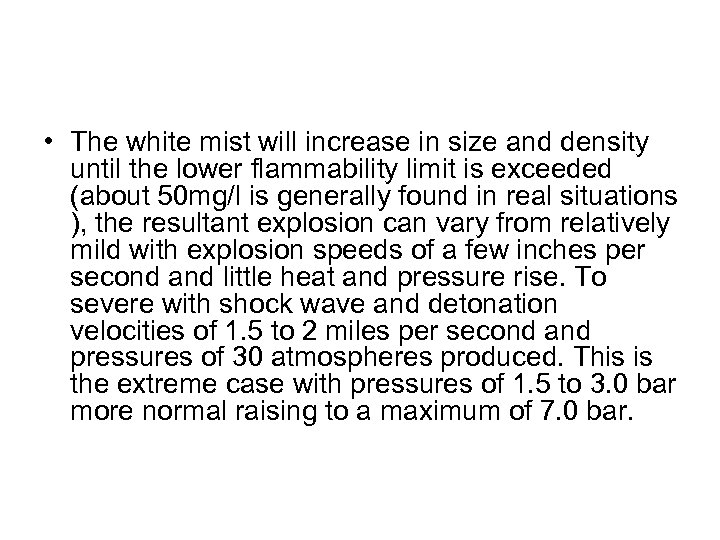  • The white mist will increase in size and density until the lower