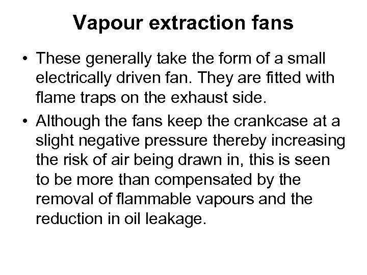 Vapour extraction fans • These generally take the form of a small electrically driven