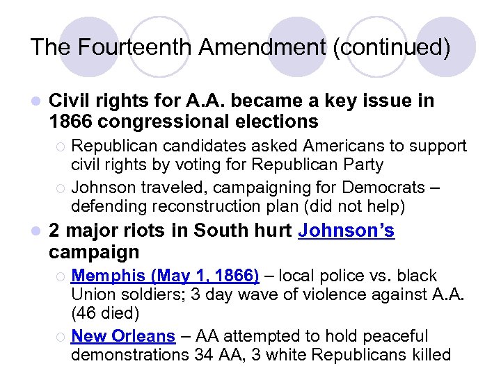 The Fourteenth Amendment (continued) l Civil rights for A. A. became a key issue