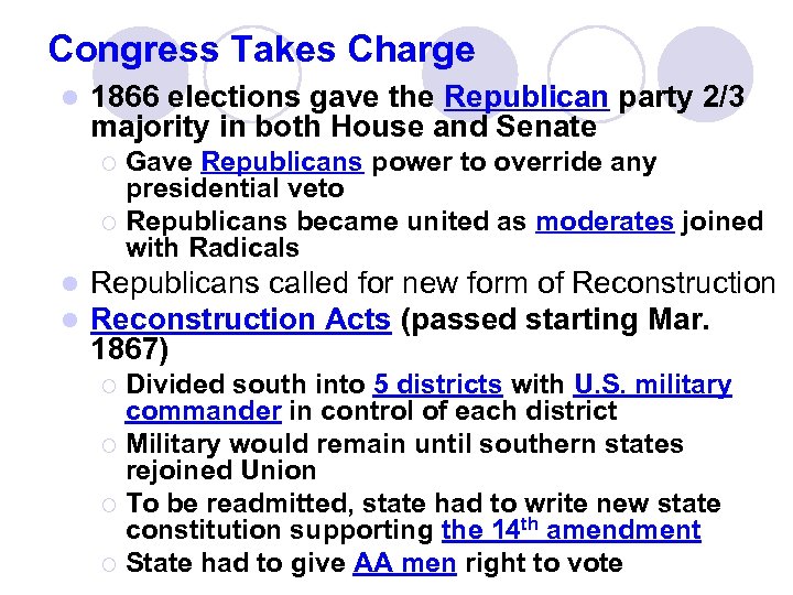 Congress Takes Charge l 1866 elections gave the Republican party 2/3 majority in both