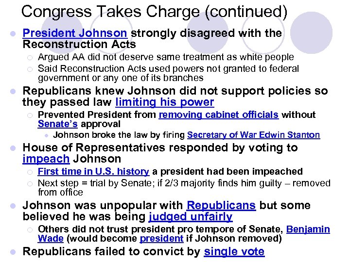 Congress Takes Charge (continued) l President Johnson strongly disagreed with the Reconstruction Acts ¡