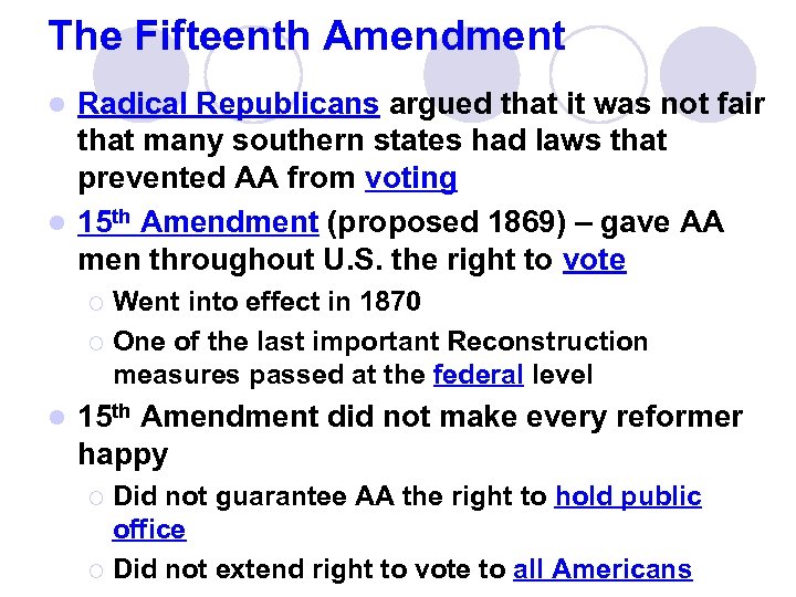 The Fifteenth Amendment Radical Republicans argued that it was not fair that many southern