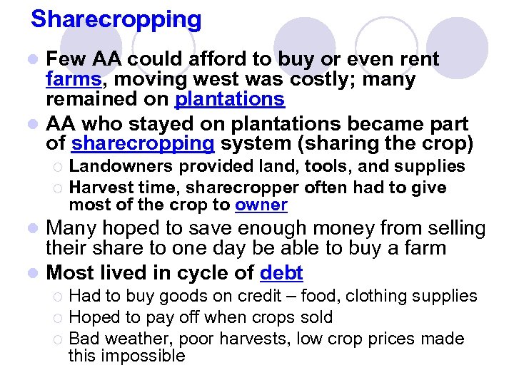 Sharecropping Few AA could afford to buy or even rent farms, moving west was