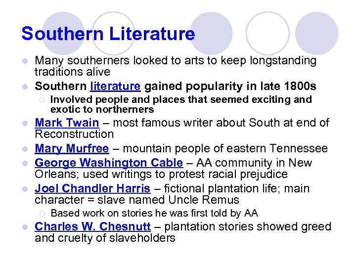 Southern Literature Many southerners looked to arts to keep longstanding traditions alive l Southern