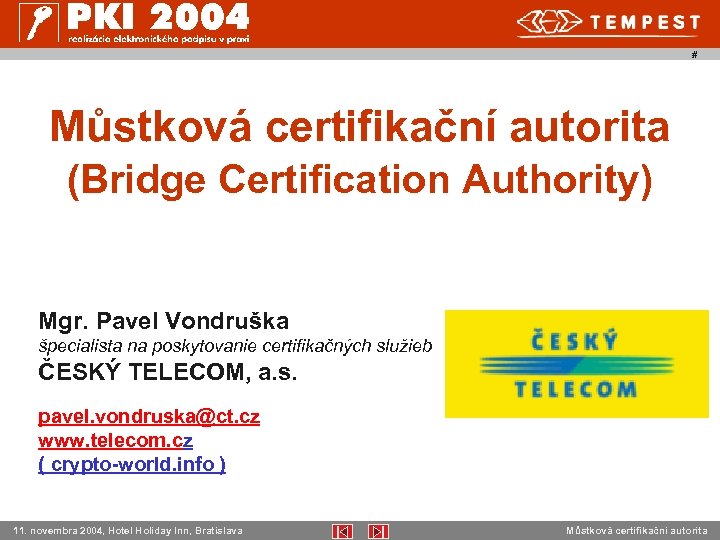 # Můstková certifikační autorita (Bridge Certification Authority) Mgr. Pavel Vondruška špecialista na poskytovanie certifikačných