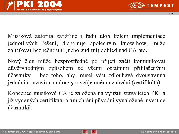 #18 Můstková autorita zajišťuje i řadu úloh kolem implementace jednotlivých řešení, disponuje společným know-how,
