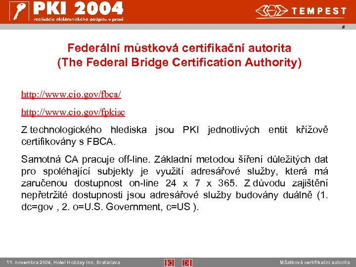 # Federální můstková certifikační autorita (The Federal Bridge Certification Authority) http: //www. cio. gov/fbca/