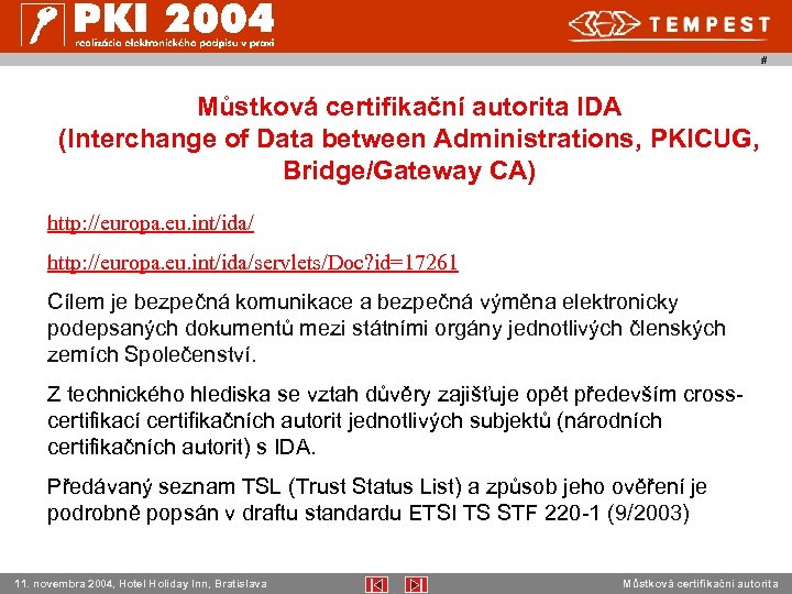 # Můstková certifikační autorita IDA (Interchange of Data between Administrations, PKICUG, Bridge/Gateway CA) http: