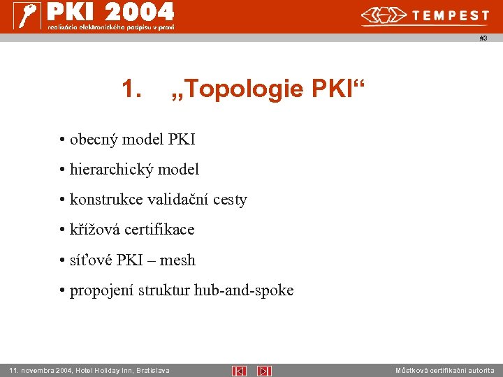 #3 1. „Topologie PKI“ • obecný model PKI • hierarchický model • konstrukce validační