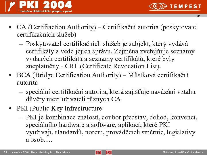#4 • CA (Certifiaction Authority) – Certifikační autorita (poskytovatel certifikačních služeb) – Poskytovatel certifikačních