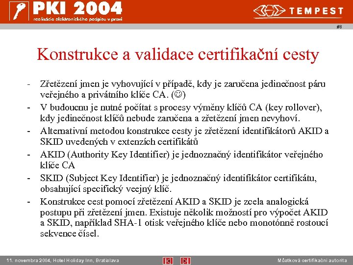 #8 Konstrukce a validace certifikační cesty - - Zřetězení jmen je vyhovující v případě,