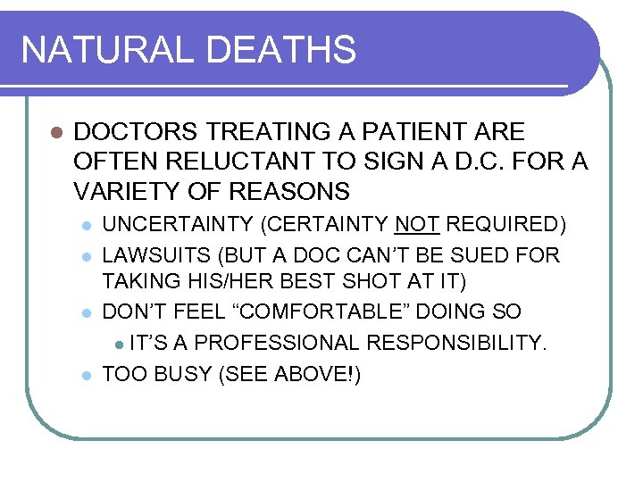 NATURAL DEATHS l DOCTORS TREATING A PATIENT ARE OFTEN RELUCTANT TO SIGN A D.