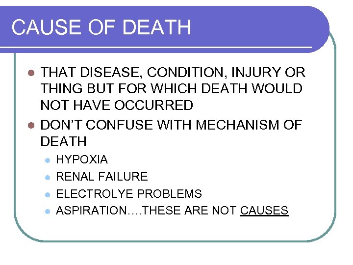 CAUSE OF DEATH THAT DISEASE, CONDITION, INJURY OR THING BUT FOR WHICH DEATH WOULD