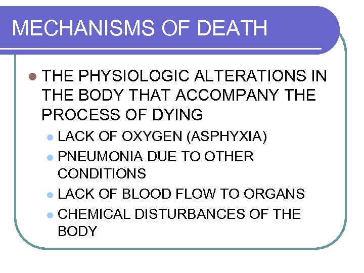 MECHANISMS OF DEATH l THE PHYSIOLOGIC ALTERATIONS IN THE BODY THAT ACCOMPANY THE PROCESS