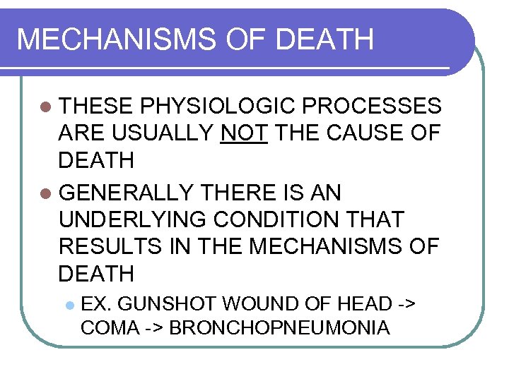 MECHANISMS OF DEATH l THESE PHYSIOLOGIC PROCESSES ARE USUALLY NOT THE CAUSE OF DEATH