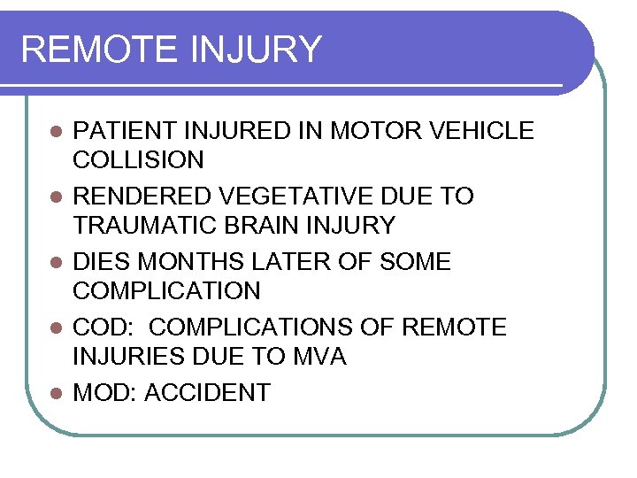REMOTE INJURY l l l PATIENT INJURED IN MOTOR VEHICLE COLLISION RENDERED VEGETATIVE DUE