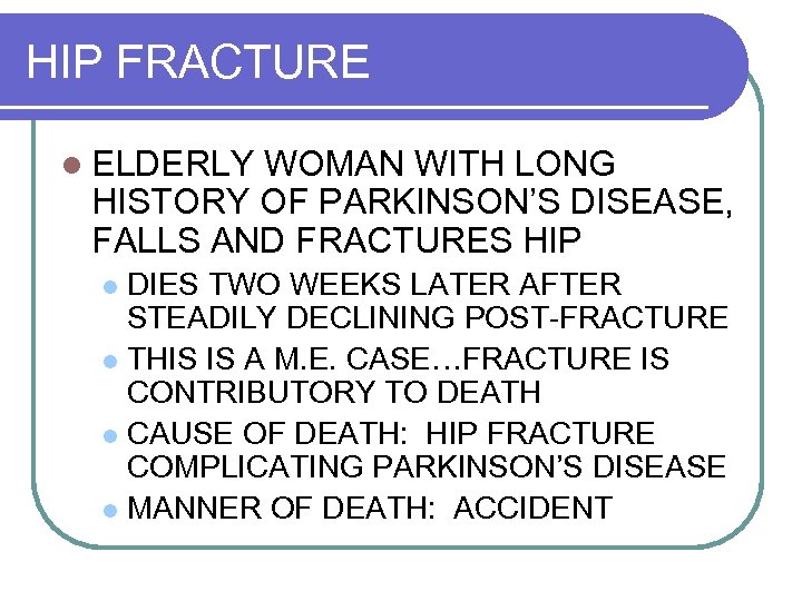 HIP FRACTURE l ELDERLY WOMAN WITH LONG HISTORY OF PARKINSON’S DISEASE, FALLS AND FRACTURES