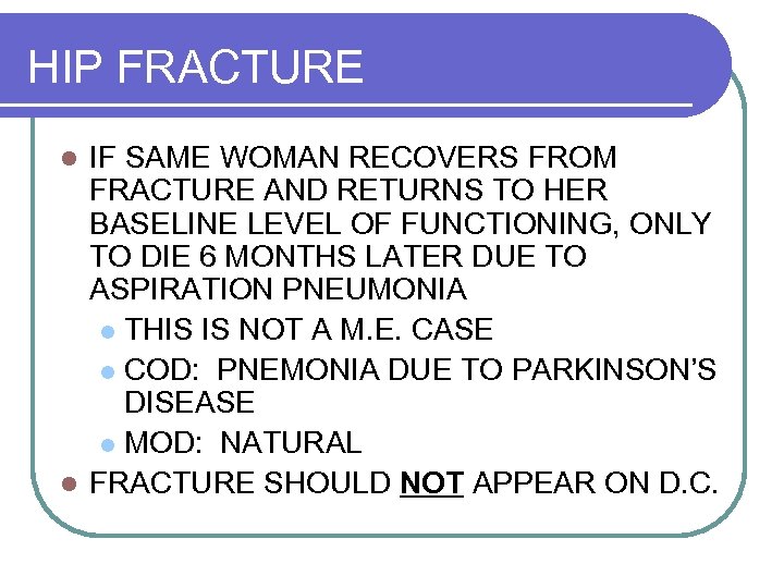 HIP FRACTURE IF SAME WOMAN RECOVERS FROM FRACTURE AND RETURNS TO HER BASELINE LEVEL