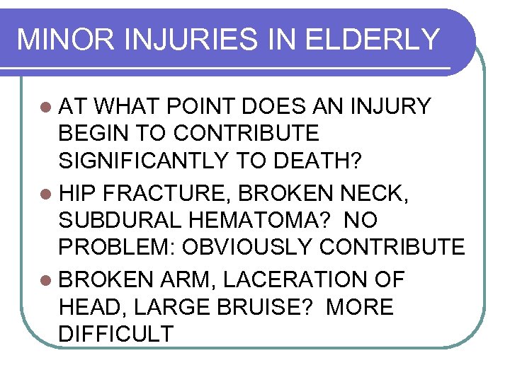 MINOR INJURIES IN ELDERLY l AT WHAT POINT DOES AN INJURY BEGIN TO CONTRIBUTE