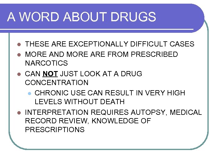 A WORD ABOUT DRUGS THESE ARE EXCEPTIONALLY DIFFICULT CASES l MORE AND MORE ARE
