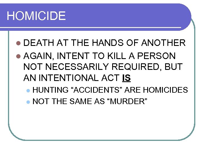 HOMICIDE l DEATH AT THE HANDS OF ANOTHER l AGAIN, INTENT TO KILL A