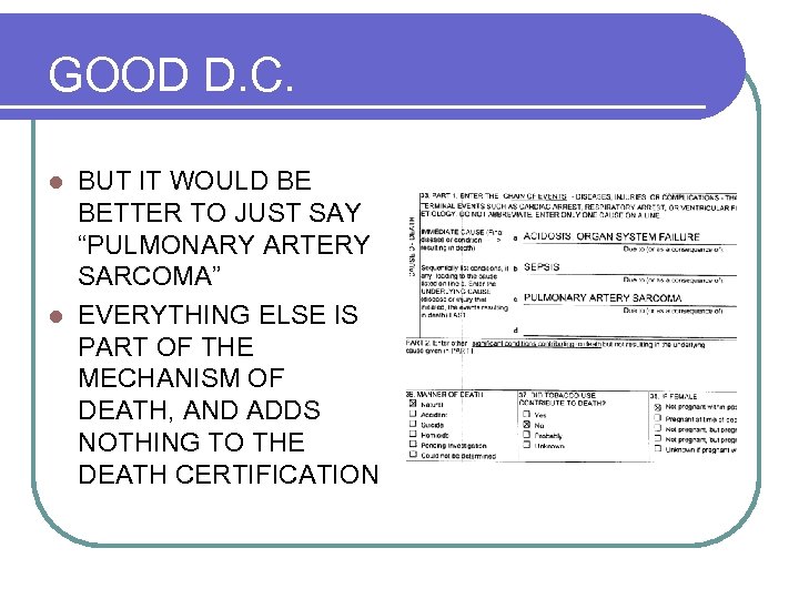 GOOD D. C. BUT IT WOULD BE BETTER TO JUST SAY “PULMONARY ARTERY SARCOMA”