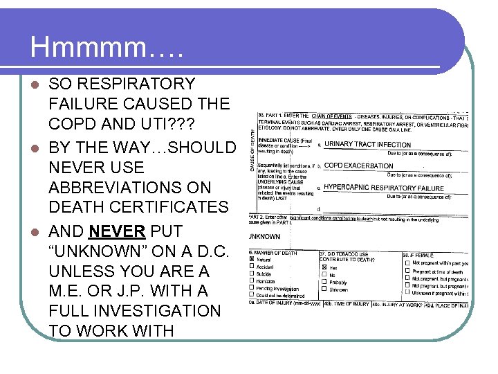 Hmmmm…. SO RESPIRATORY FAILURE CAUSED THE COPD AND UTI? ? ? l BY THE