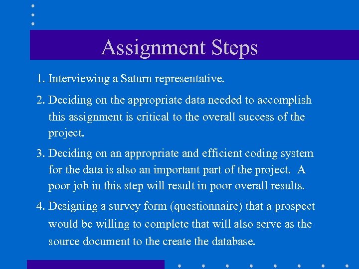 Assignment Steps 1. Interviewing a Saturn representative. 2. Deciding on the appropriate data needed