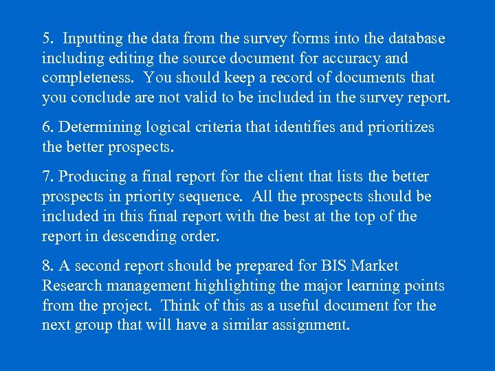 5. Inputting the data from the survey forms into the database including editing the