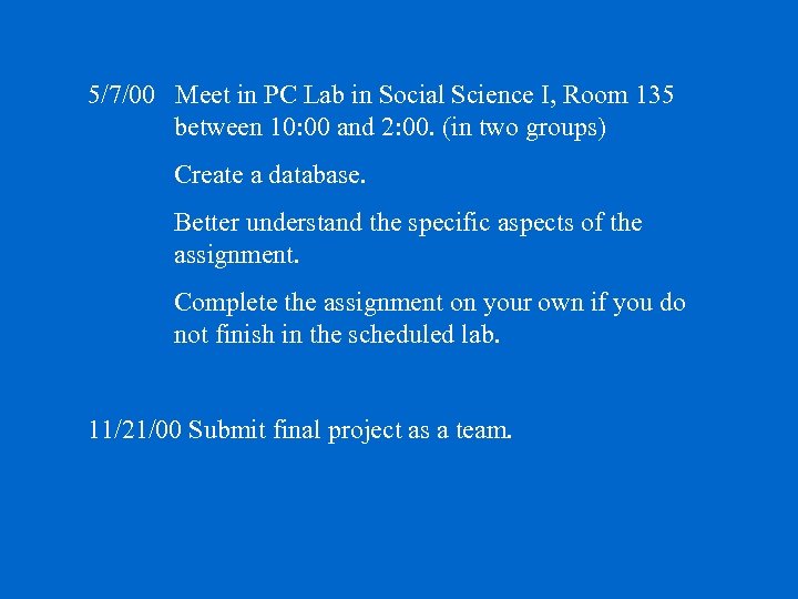 5/7/00 Meet in PC Lab in Social Science I, Room 135 between 10: 00