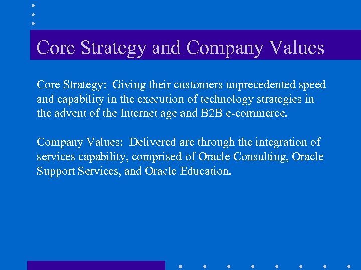 Core Strategy and Company Values Core Strategy: Giving their customers unprecedented speed and capability