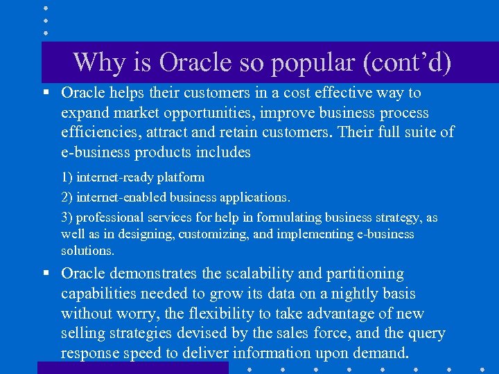 Why is Oracle so popular (cont’d) § Oracle helps their customers in a cost