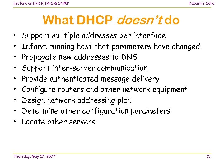 Lecture on DHCP, DNS & SNMP Debashis Saha What DHCP doesn’t do • •