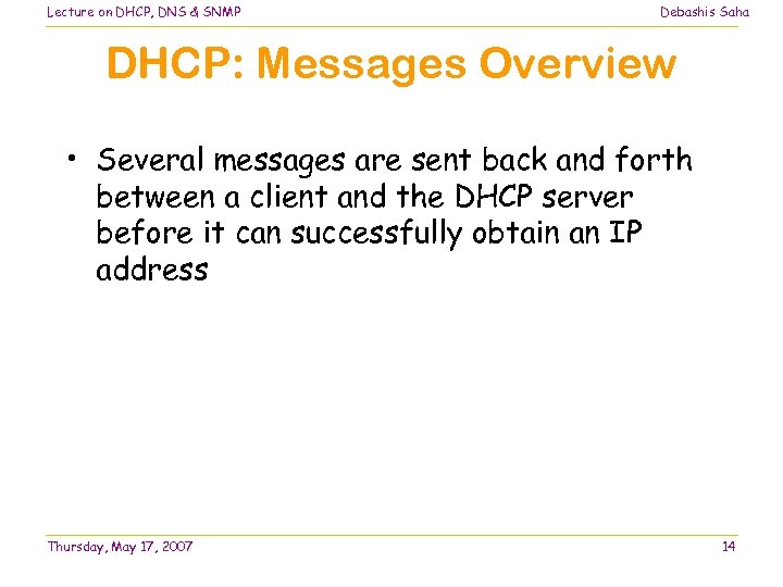 Lecture on DHCP, DNS & SNMP Debashis Saha DHCP: Messages Overview • Several messages