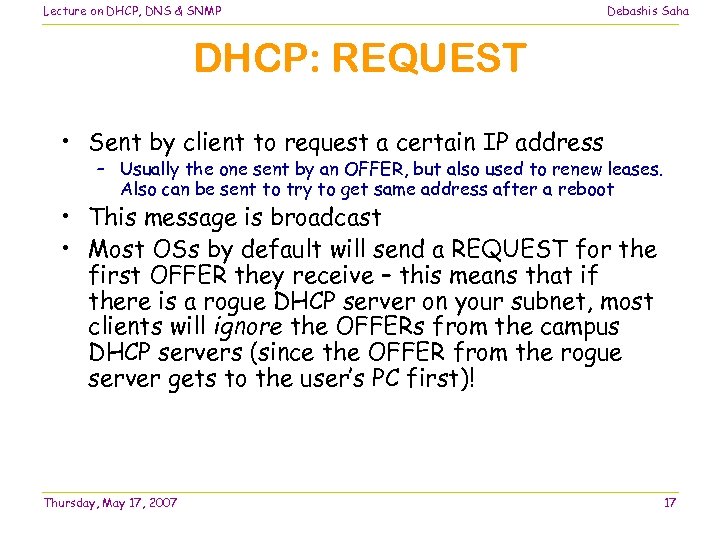 Lecture on DHCP, DNS & SNMP Debashis Saha DHCP: REQUEST • Sent by client