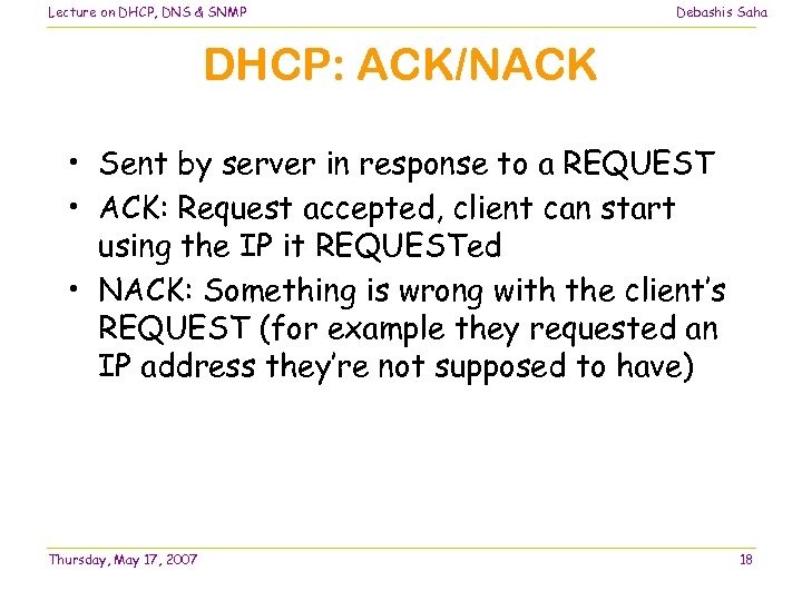 Lecture on DHCP, DNS & SNMP Debashis Saha DHCP: ACK/NACK • Sent by server