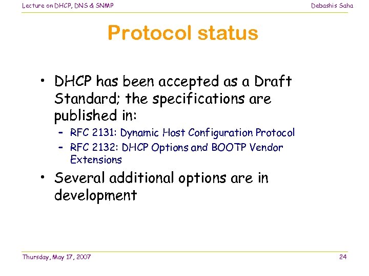 Lecture on DHCP, DNS & SNMP Debashis Saha Protocol status • DHCP has been