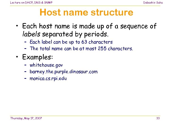 Lecture on DHCP, DNS & SNMP Debashis Saha Host name structure • Each host