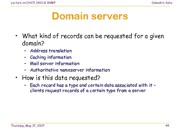 Lecture on DHCP, DNS & SNMP Debashis Saha Domain servers • What kind of
