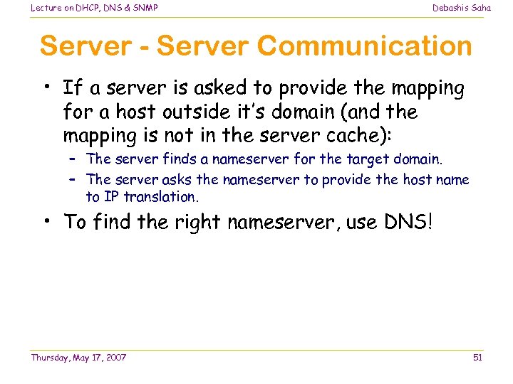Lecture on DHCP, DNS & SNMP Debashis Saha Server - Server Communication • If