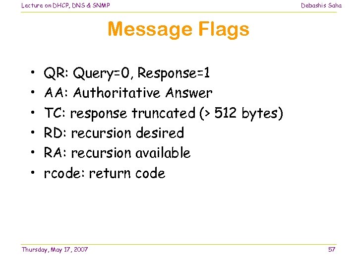 Lecture on DHCP, DNS & SNMP Debashis Saha Message Flags • • • QR: