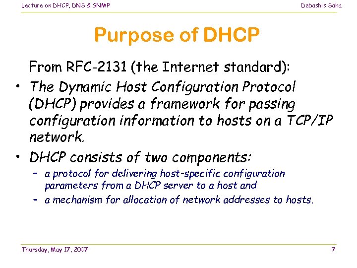 Lecture on DHCP, DNS & SNMP Debashis Saha Purpose of DHCP From RFC-2131 (the