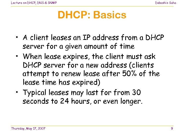 Lecture on DHCP, DNS & SNMP Debashis Saha DHCP: Basics • A client leases