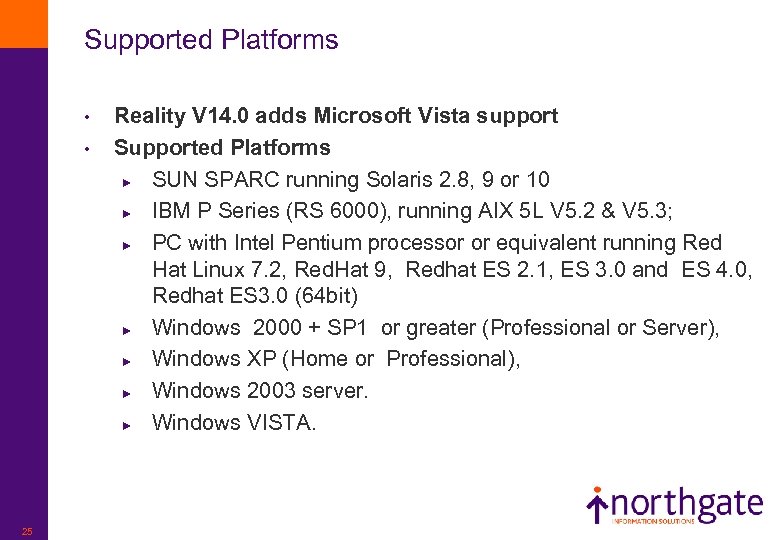 Supported Platforms • • 25 Reality V 14. 0 adds Microsoft Vista support Supported