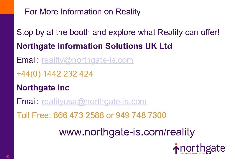 For More Information on Reality Stop by at the booth and explore what Reality