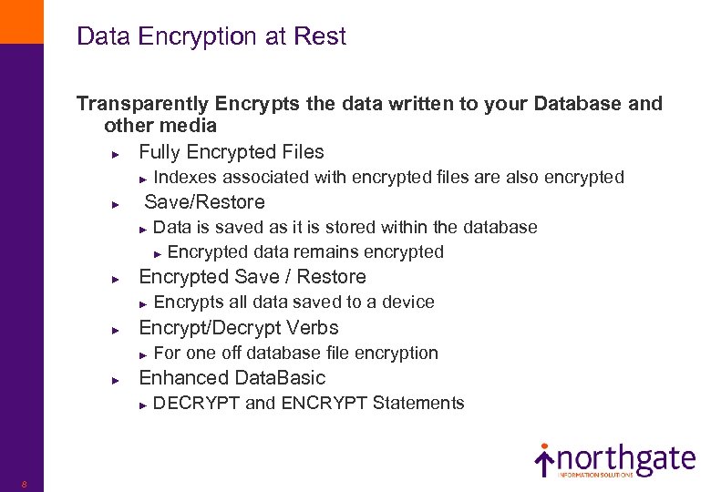 Data Encryption at Rest Transparently Encrypts the data written to your Database and other