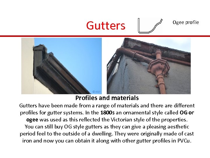 Gutters © HOT Ogee profile © HOT Profiles and materials Gutters have been made